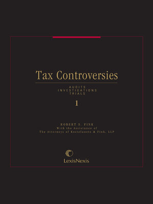 cover image of Tax Controversies: Audits, Investigations, Trials (formerly Tax Fraud: Audits, Investigations, Prosecutions)